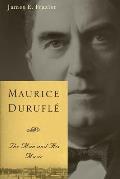 Maurice Durufl?: The Man and His Music