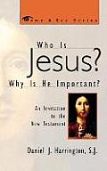Who Is Jesus? Why Is He Important?: An Invitation to the New Testament