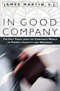 In Good Company The Fast Track from the Corporate World to Poverty Chastity & Obedience