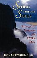Seeing with Our Souls Monastic Wisdom for Every Day