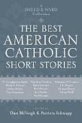 The Best American Catholic Short Stories: A Sheed & Ward Collection