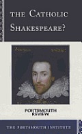 The Catholic Shakespeare?: Portsmouth Review