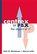 CENTREX or PBX: The Impact of Internet Protocol (Artech House Telecommunications Library)