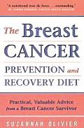 Breast Cancer Prevention & Recovery Diet Practical Accurate Advice from a Breast Cancer Survivor