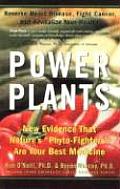 Power Plants New Evidence That Natures Phyto Fighters Are Your Best Medicine