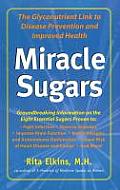 Miracle Sugars The Glyconutrient Link to Disease Prevention & Improved Health