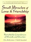 Small Miracles Of Love & Friendship
