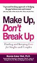 Make Up Dont Break Up Finding & Keeping Love for Singles & Couples