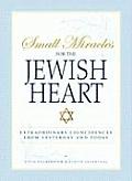 Small Miracles for the Jewish Heart Extraordinary Coincidences from Yesterday & Today
