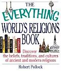 Everything Worlds Religions Book Discover the Beliefs Traditions & Cultures of Ancient & Modern Religions