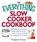 Everything Slow Cooker Cookbook 300 Delicious Healthy Meals That You Can Toss in Your Crockery & Prepare in a Snap