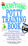 Everything Potty Training Book Professional Reassuring Advice to Help You & Your Child Through This Challenging Time