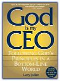 God Is My CEO Following Gods Principles in a Bottom Line World