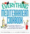 Everything Mediterranean Cookbook An Enticing Collection of 300 Healthy Delicious Recipes from the Land of Sun & Sea