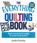 Everything Quilting Book Simple Instructions for Creating the Perfect Family Heirloom