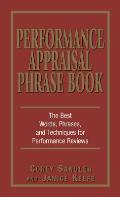 Performance Appraisal Phrase Book The Best Words Phrases & Techniques for Performance Reviews