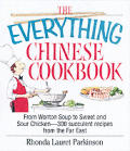 Everything Chinese Cookbook From Wonton Soup to Sweet & Sour Chicken 300 Succelent Recipes from the Far East