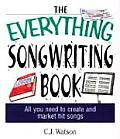 Everything Songwriting Book All You Need to Create & Market Hit Songs