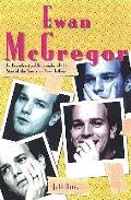 Ewan Mcgregor An Unauthorized Biography