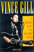 Vince Gill & An Unauthorized Biography