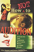 How Not to Audition Avoiding the Common Mistakes Most Actors Make
