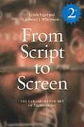 From Script to Screen 2nd Edition The Collaborative Art of Filmmaking