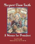 Margaret Chase Smith A Woman for President