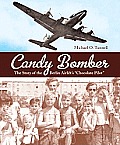Candy Bomber The Story of the Berlin Airlifts Chocolate Pilot