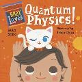 Baby Loves Quantum Physics! (Baby Loves Science #4)