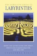 The Complete Guide to Labyrinths: Tapping the Sacred Spiral for Power, Protection, Transformation, and Healing