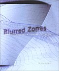 Blurred Zones Investigations of the Interstitial Eisenman Architects 1988 1998