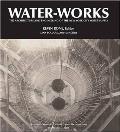 Water Works The Architecture & Engineering of the New York City Water Supply