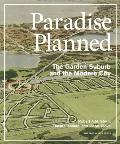 Paradise Planned The Garden Suburb & the Modern City