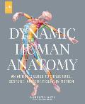 Dynamic Human Anatomy An Artists Guide to Structure Gesture & the Figure in Motion