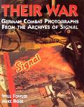 Their War German Combat Photographs from the Archives of Signal