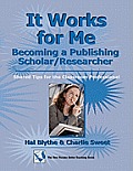 It Works for Me: Becoming a Publishing Scholar/Researcher: Shared Tips for the Classroom Professional