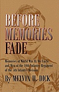 Before Memories Fade: Memories of World War II; My Uncle and Men of the 10th Infantry Regiment of the 5th Infantry Division