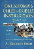 Oklahoma's Chiefs of Public Instruction 1890-2015: The Position, The Politics, and The Public Servants (Superintendents)
