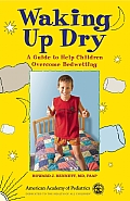 Waking Up Dry A Guide to Help Children Overcome Bedwetting