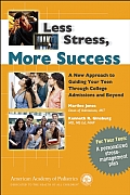 Less Stress More Success A New Approach to Guiding Your Teen Through College Admissions & Beyond