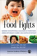 Food Fights Winning the Nutritional Challenges of Parenthood Armed with Insight Humor & a Bottle of Ketchup