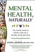 Mental Health Naturally The Family Guide To Holistic Care for a Healthy Mind & Body