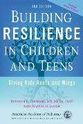 Building Resilience in Children & Teens Giving Kids Roots & Wings