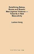 Redefining Babes, Booze and Brawls: Men Against Violence - Towards a New Masculinity