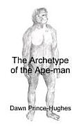The Archetype of the Ape-Man: The Phenomenological Archaeology of a Relic Hominid Ancestor