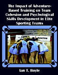 The Impact of Adventure-Based Training on Team Cohesion and Psychological Skills Development in Elite Sporting Teams