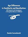 Age Differences in Familiarity and Recollection: ERP Evidence for the Development of Recognition Memory in Childhood