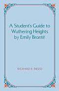 A Student's Guide to Wuthering Heights by Emily Bronte