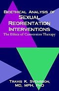 Bioethical Analysis of Sexual Reorientation Interventions: The Ethics of Conversion Therapy