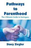 Pathways to Parenthood: The Ultimate Guide to Surrogacy